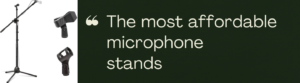 Most Affordable Mic Stand