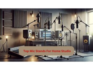 Top Mic Stands For Home Studio