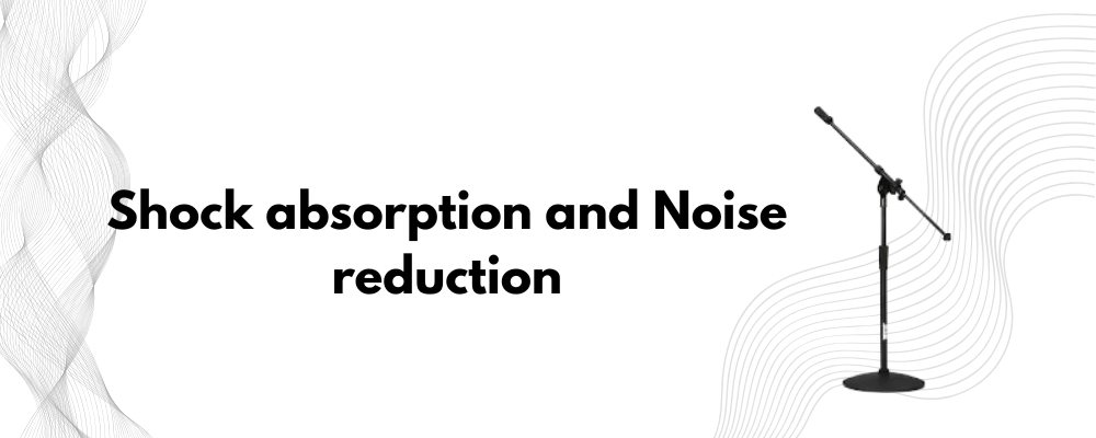 Shock Absorption and Noise Reduction