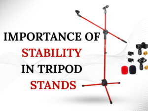 IMPORTANCE OF STABILITY IN TRIPOD STANDS