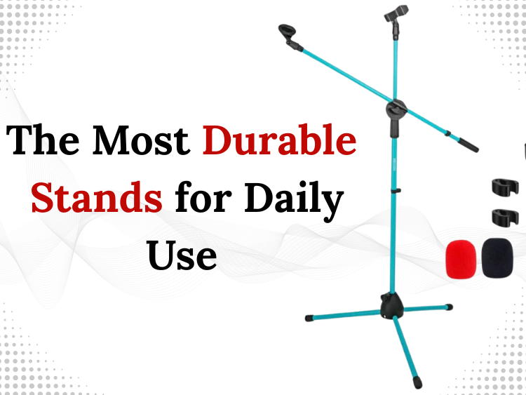 The Most Durable Stands for Daily Use