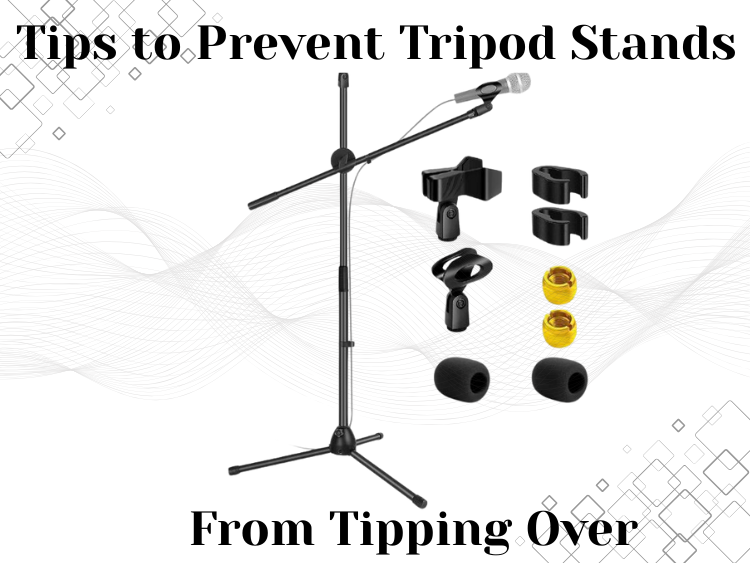 Tips to Prevent Tripod Stands