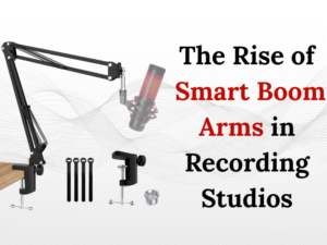 The Rise of Smart Boom Arms in Recording Studios